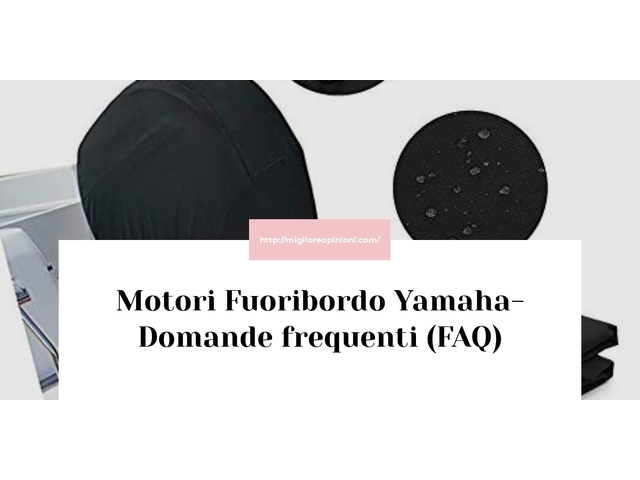 Motori Fuoribordo Yamaha- Domande frequenti (FAQ)