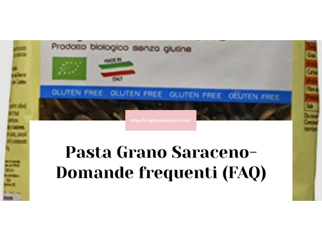 Pasta Grano Saraceno- Domande frequenti (FAQ)
