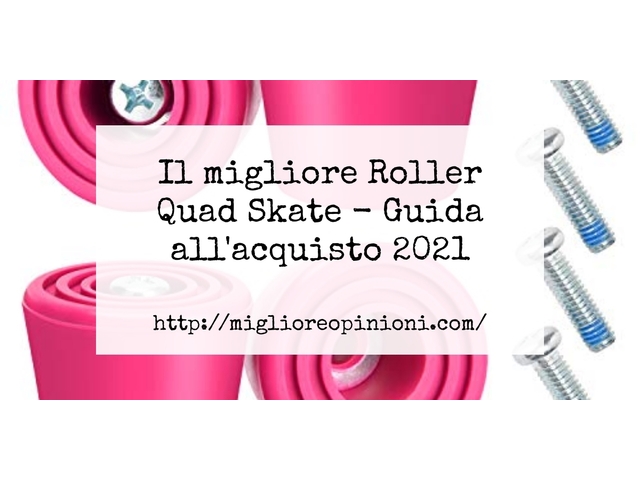 Le migliori marche di Roller Quad Skate italiane