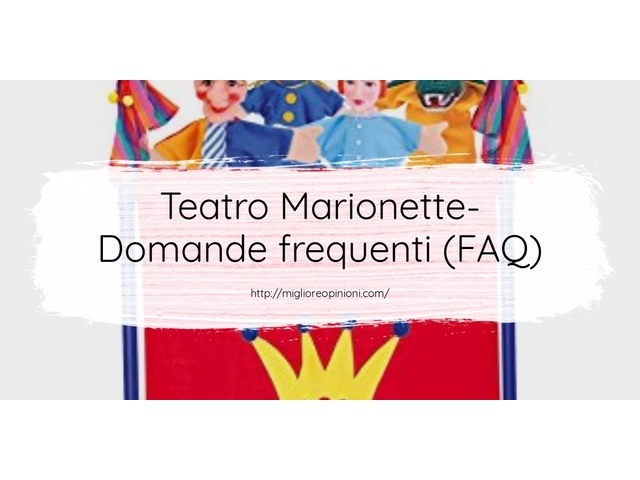 Teatro Marionette- Domande frequenti (FAQ)