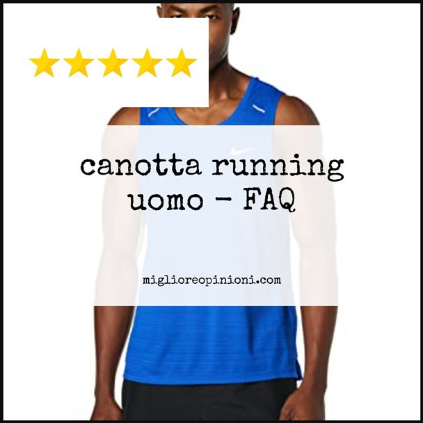 canotta running uomo - FAQ