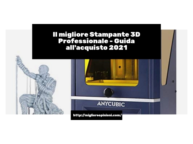 Le migliori marche di Stampante 3D Professionale italiane