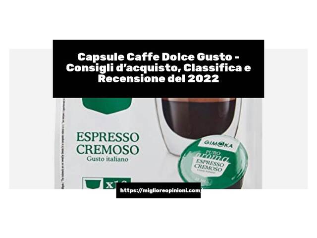 Capsule Caffe Dolce Gusto : Consigli d’acquisto, Classifica e Recensioni