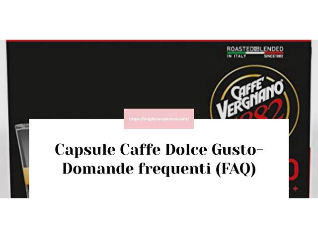 Capsule Caffe Dolce Gusto- Domande frequenti (FAQ)