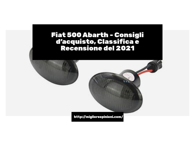 Fiat 500 Abarth : Consigli d’acquisto, Classifica e Recensioni