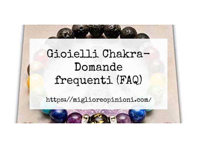 Gioielli Chakra- Domande frequenti (FAQ)