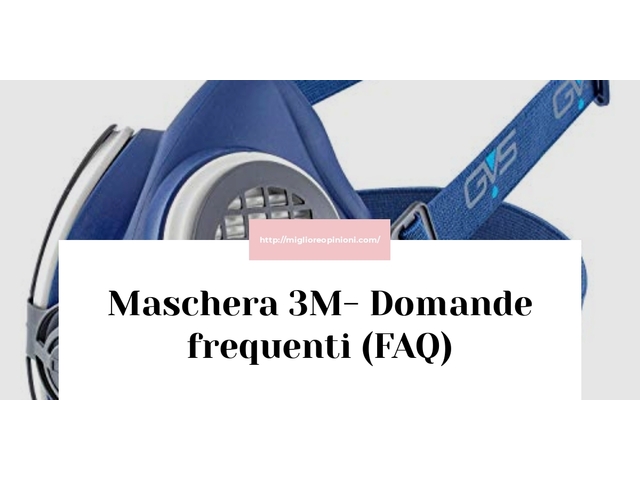 Maschera 3M- Domande frequenti (FAQ)