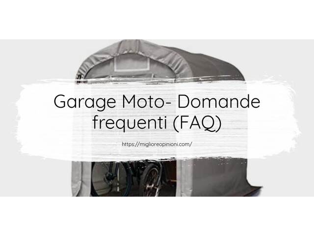 Garage Moto- Domande frequenti (FAQ)