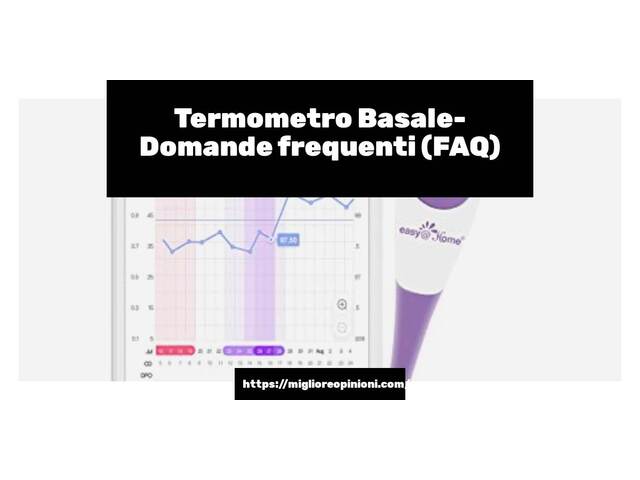 Termometro Basale- Domande frequenti (FAQ)