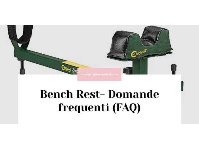 Bench Rest- Domande frequenti (FAQ)