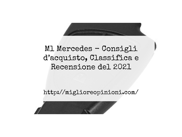 Ml Mercedes : Consigli d’acquisto, Classifica e Recensioni
