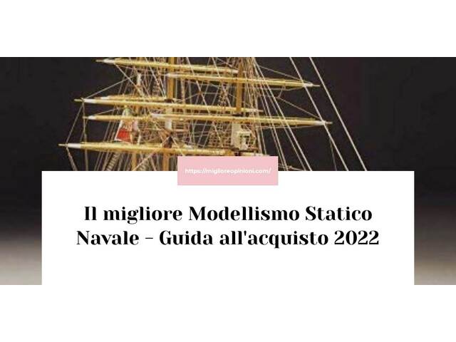 Le migliori marche di Modellismo Statico Navale italiane