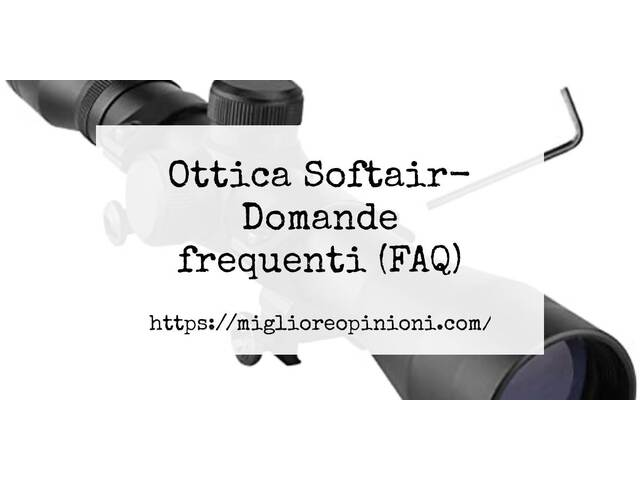 Ottica Softair- Domande frequenti (FAQ)
