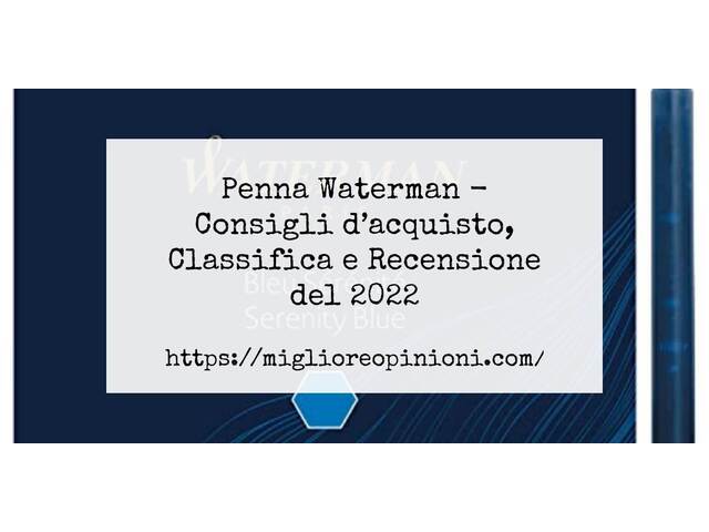 Penna Waterman : Consigli d’acquisto, Classifica e Recensioni