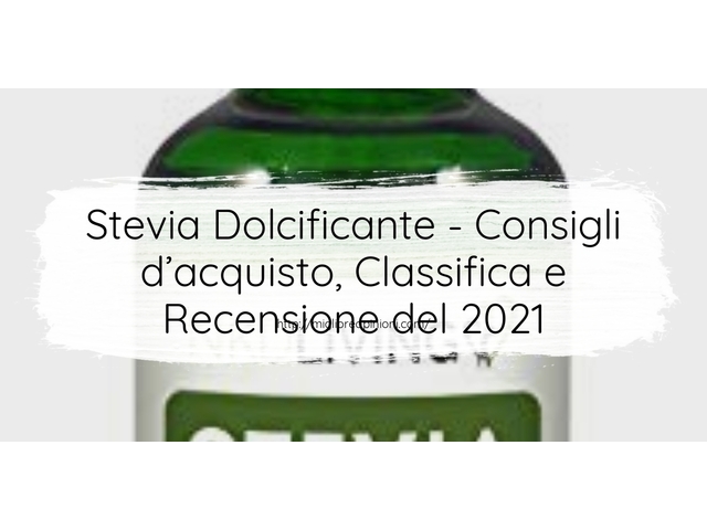 Stevia Dolcificante : Consigli d’acquisto, Classifica e Recensioni