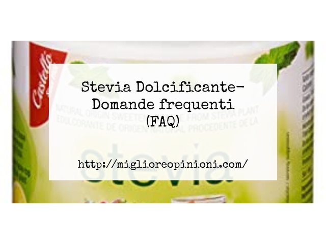 Stevia Dolcificante- Domande frequenti (FAQ)