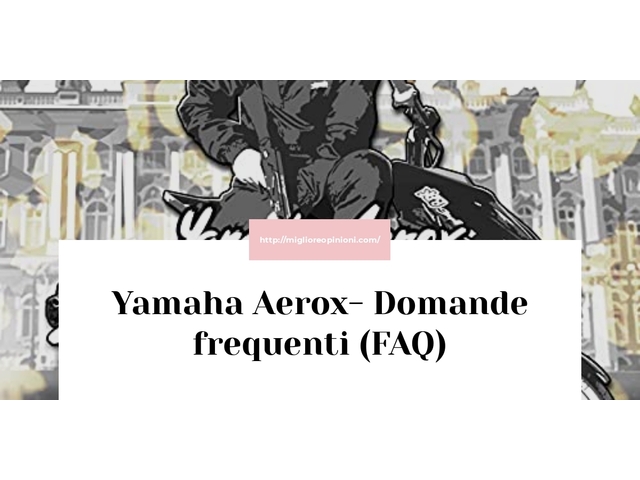 Yamaha Aerox- Domande frequenti (FAQ)