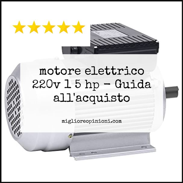 motore elettrico 220v 1 5 hp - Buying Guide