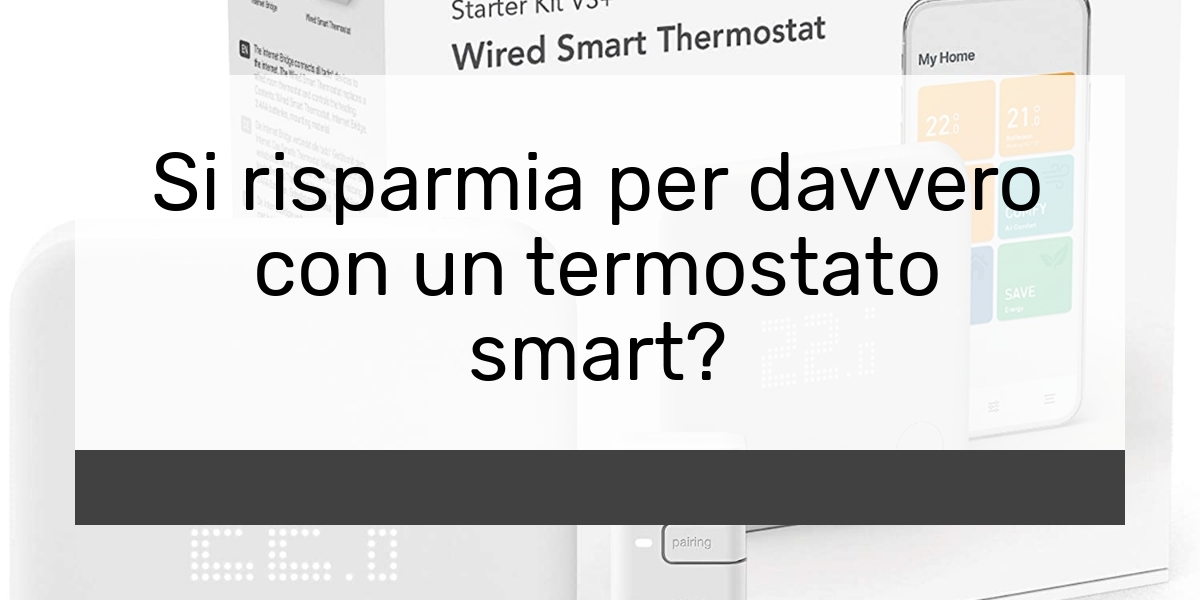 Si risparmia per davvero con un termostato smart?