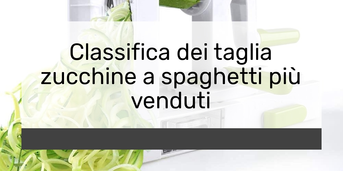 Classifica dei taglia zucchine a spaghetti più venduti