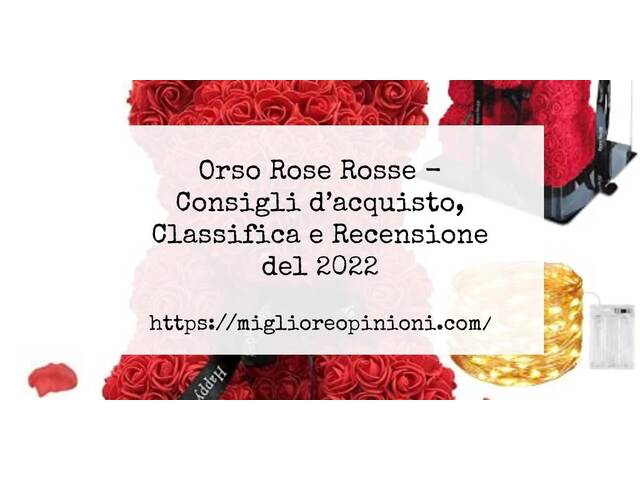 Orso Rose Rosse : Consigli d’acquisto, Classifica e Recensioni