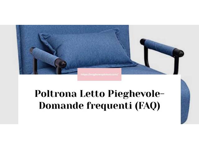 Poltrona Letto Pieghevole- Domande frequenti (FAQ)