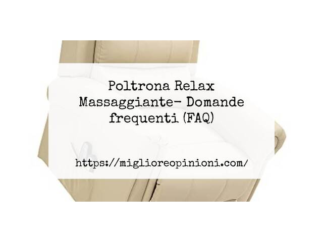 Poltrona Relax Massaggiante- Domande frequenti (FAQ)