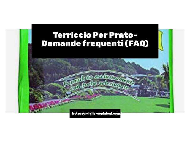 Terriccio Per Prato- Domande frequenti (FAQ)