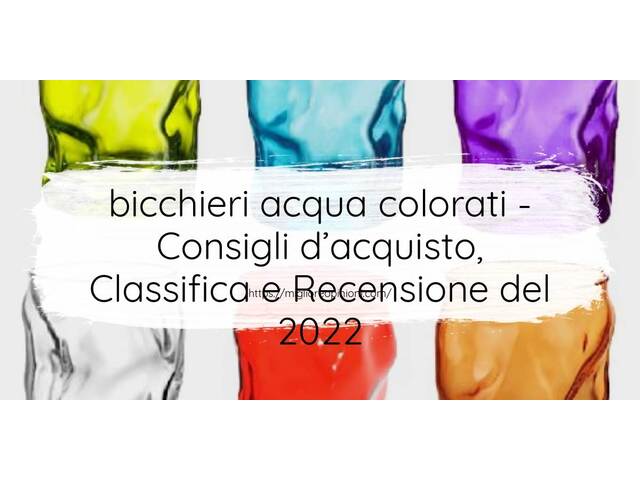 44 Migliori bicchieri acqua colorati