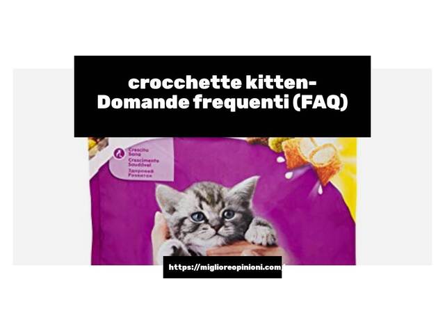 crocchette kitten- Domande frequenti (FAQ)