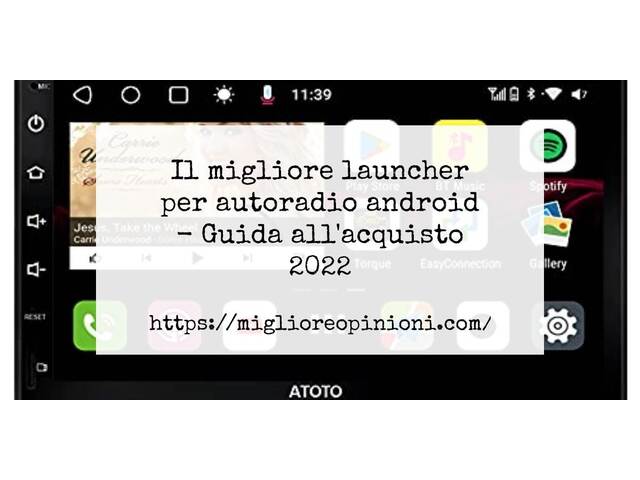Le migliori marche di launcher per autoradio android italiane