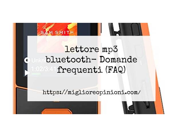 lettore mp3 bluetooth- Domande frequenti (FAQ)