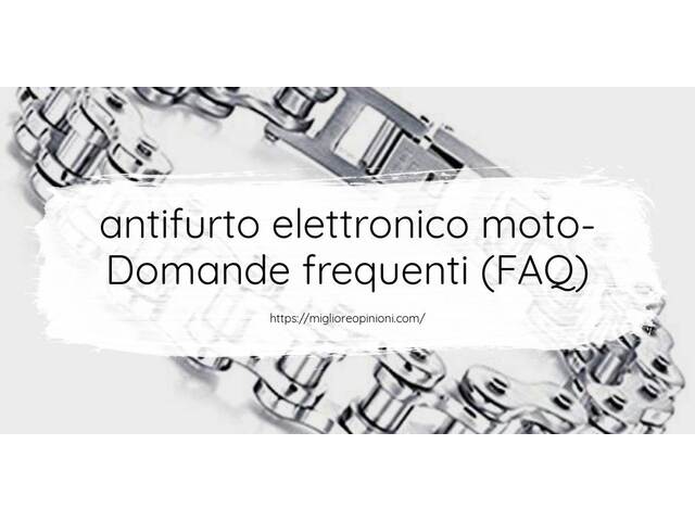 antifurto elettronico moto- Domande frequenti (FAQ)