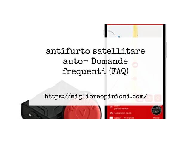 antifurto satellitare auto- Domande frequenti (FAQ)
