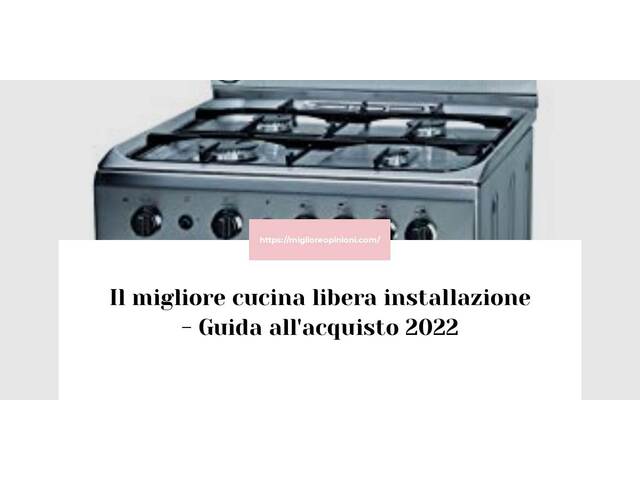 Le migliori marche di cucina libera installazione italiane