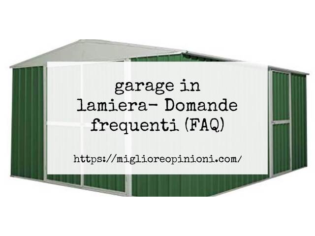 garage in lamiera- Domande frequenti (FAQ)