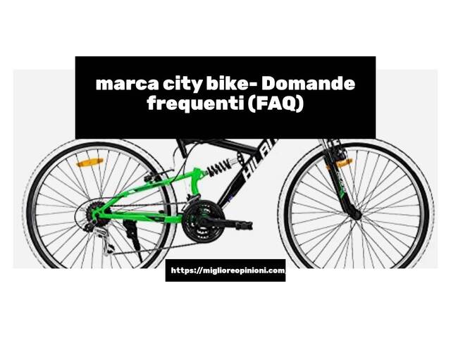 marca city bike- Domande frequenti (FAQ)