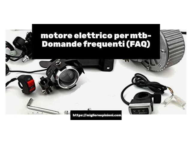 motore elettrico per mtb- Domande frequenti (FAQ)