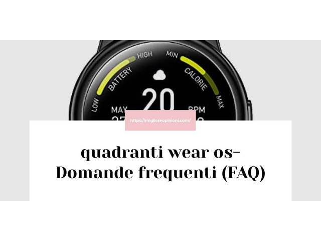 quadranti wear os- Domande frequenti (FAQ)