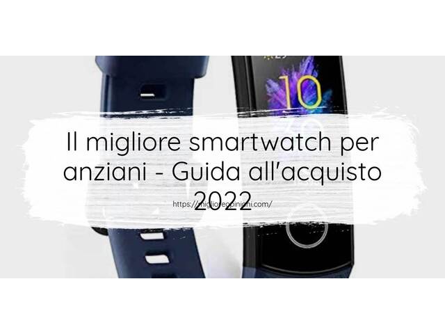 Le migliori marche di smartwatch per anziani italiane