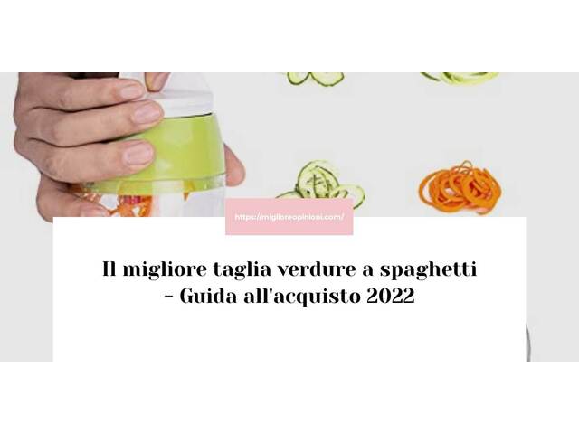Le migliori marche di taglia verdure a spaghetti italiane