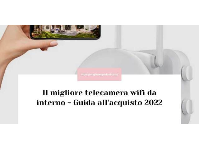 Le migliori marche di telecamera wifi da interno italiane