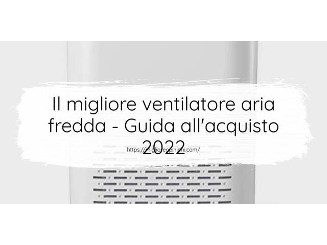 Le migliori marche di ventilatore aria fredda italiane