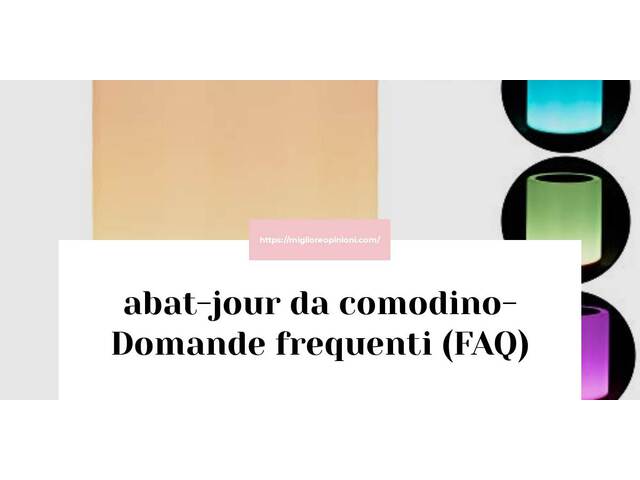 abat-jour da comodino- Domande frequenti (FAQ)