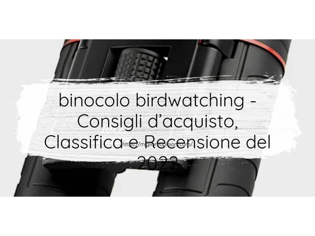 45 Migliori binocolo birdwatching