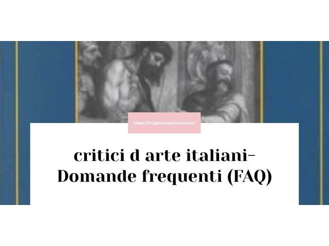 critici d arte italiani- Domande frequenti (FAQ)