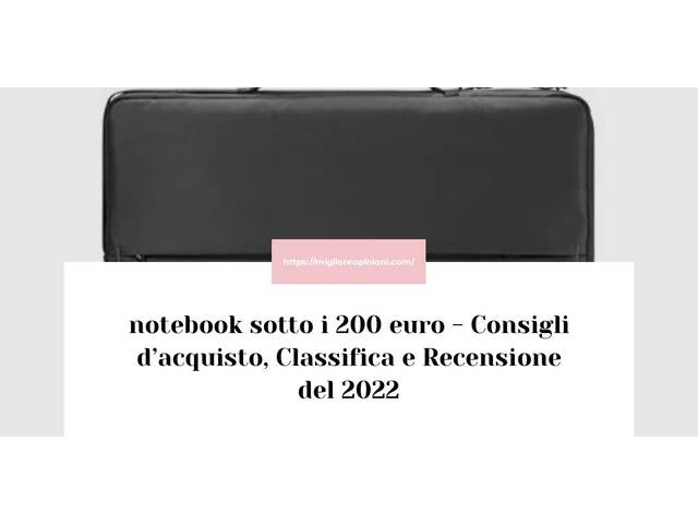 notebook sotto i 200 euro : Consigli d’acquisto, Classifica e Recensioni