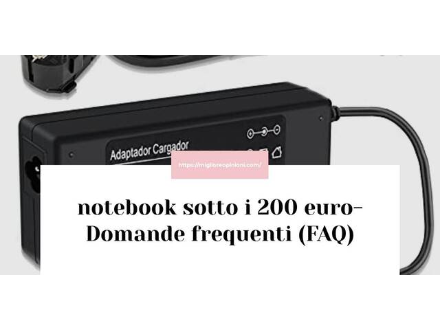 notebook sotto i 200 euro- Domande frequenti (FAQ)