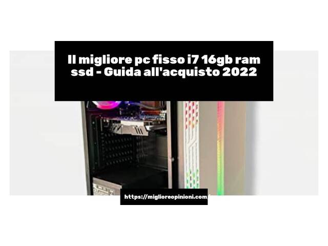 Le migliori marche di pc fisso i7 16gb ram ssd italiane