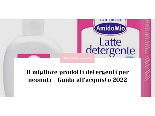 Le migliori marche di prodotti detergenti per neonati italiane